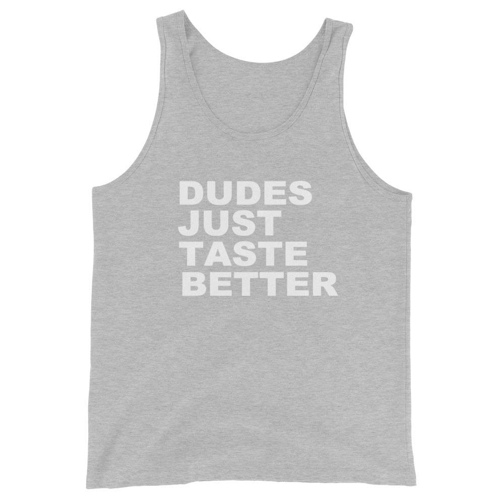 Gray tank top with white text 'DUDES JUST TASTE BETTER' on a white background