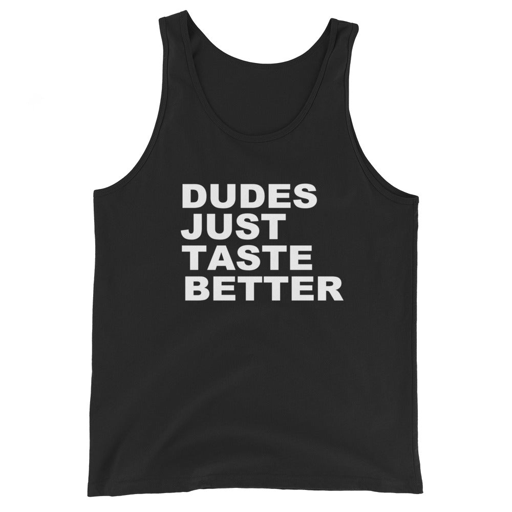 Black tank top with white text 'DUDES JUST TASTE BETTER' on a white background