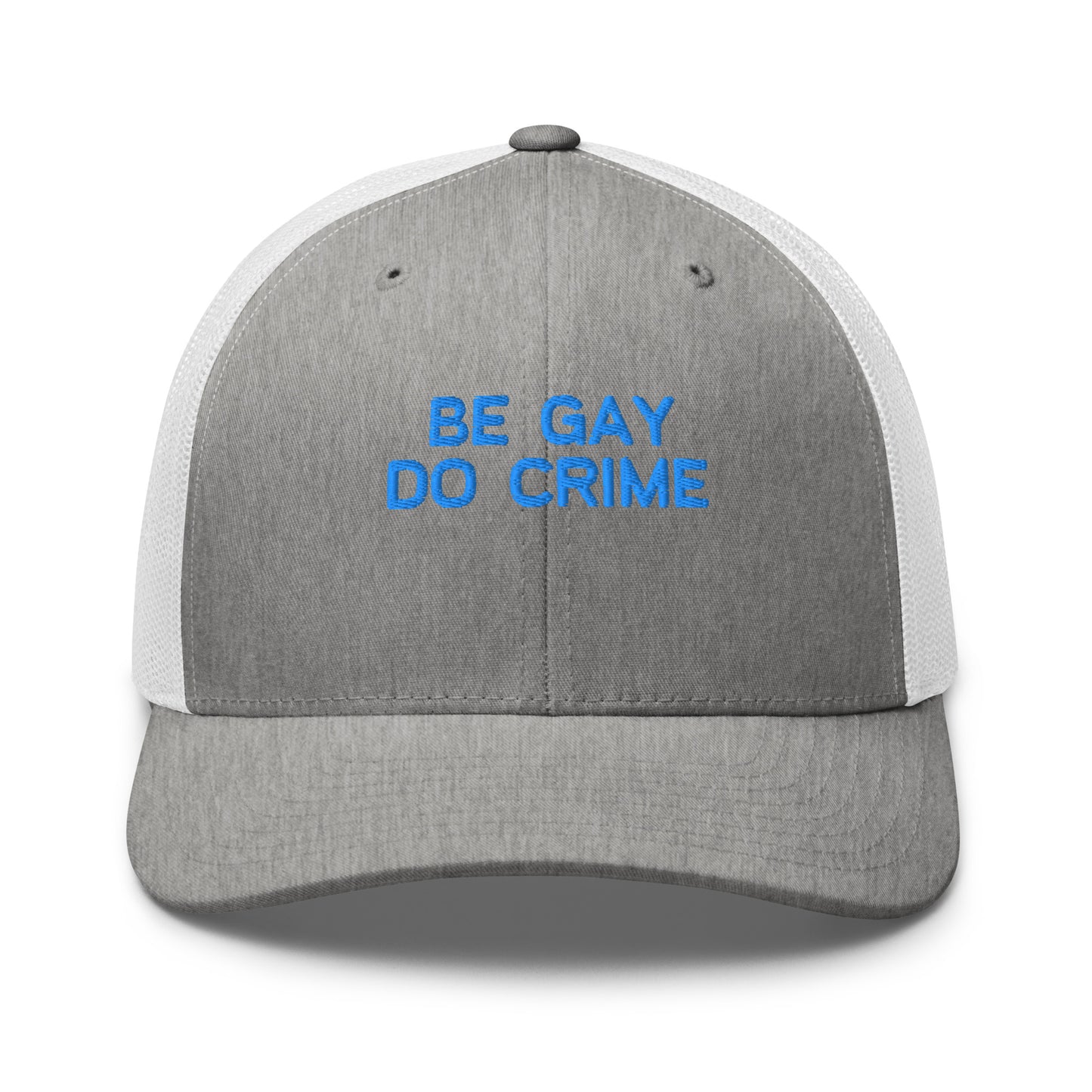 A gray and white trucker-style baseball cap with blue embroidered text on the front reading 'BE GAY DO CRIME', shown against a plain white background.