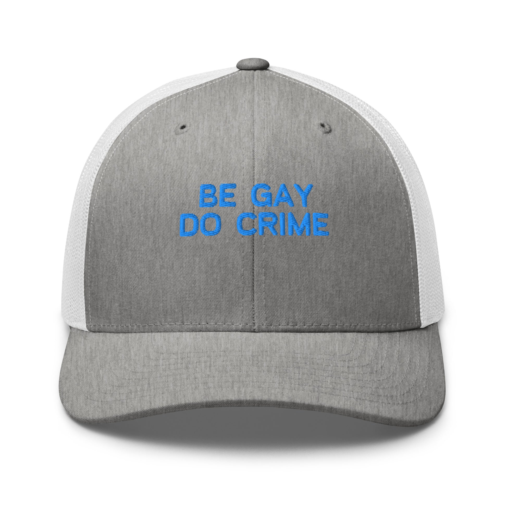 A gray and white trucker-style baseball cap with blue embroidered text on the front reading 'BE GAY DO CRIME', shown against a plain white background.