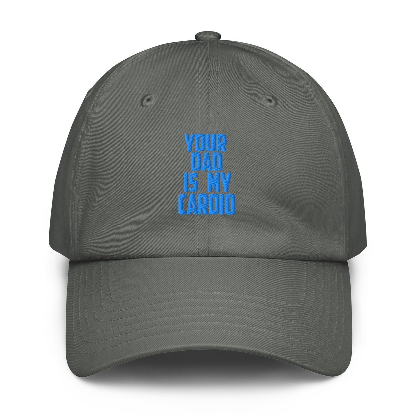 A dark gray dad hat baseball cap with blue embroidered text reading 'YOUR DAD IS MY CARDIO' on the front, shown against a plain white background.