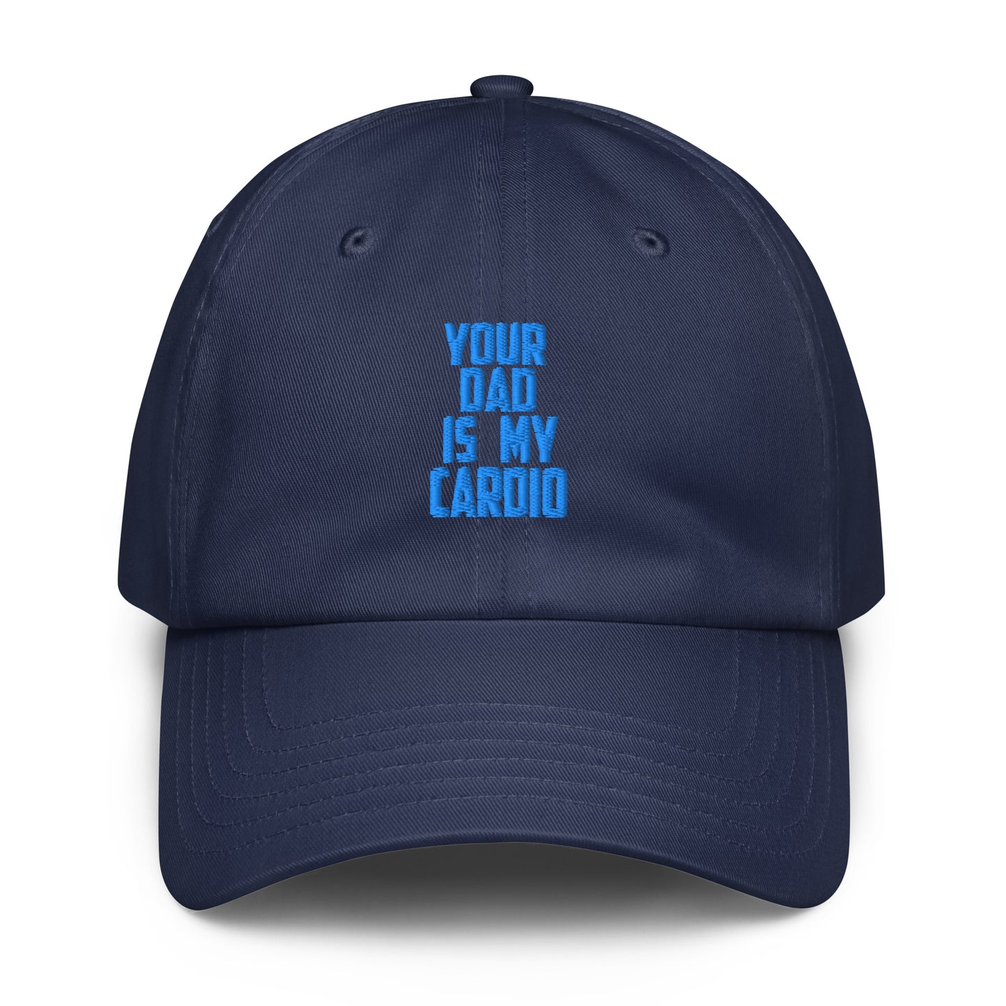 A navy blue dad hat baseball cap with the phrase 'YOUR DAD IS MY CARDIO' printed in bright blue text on the front, shown against a plain white background.