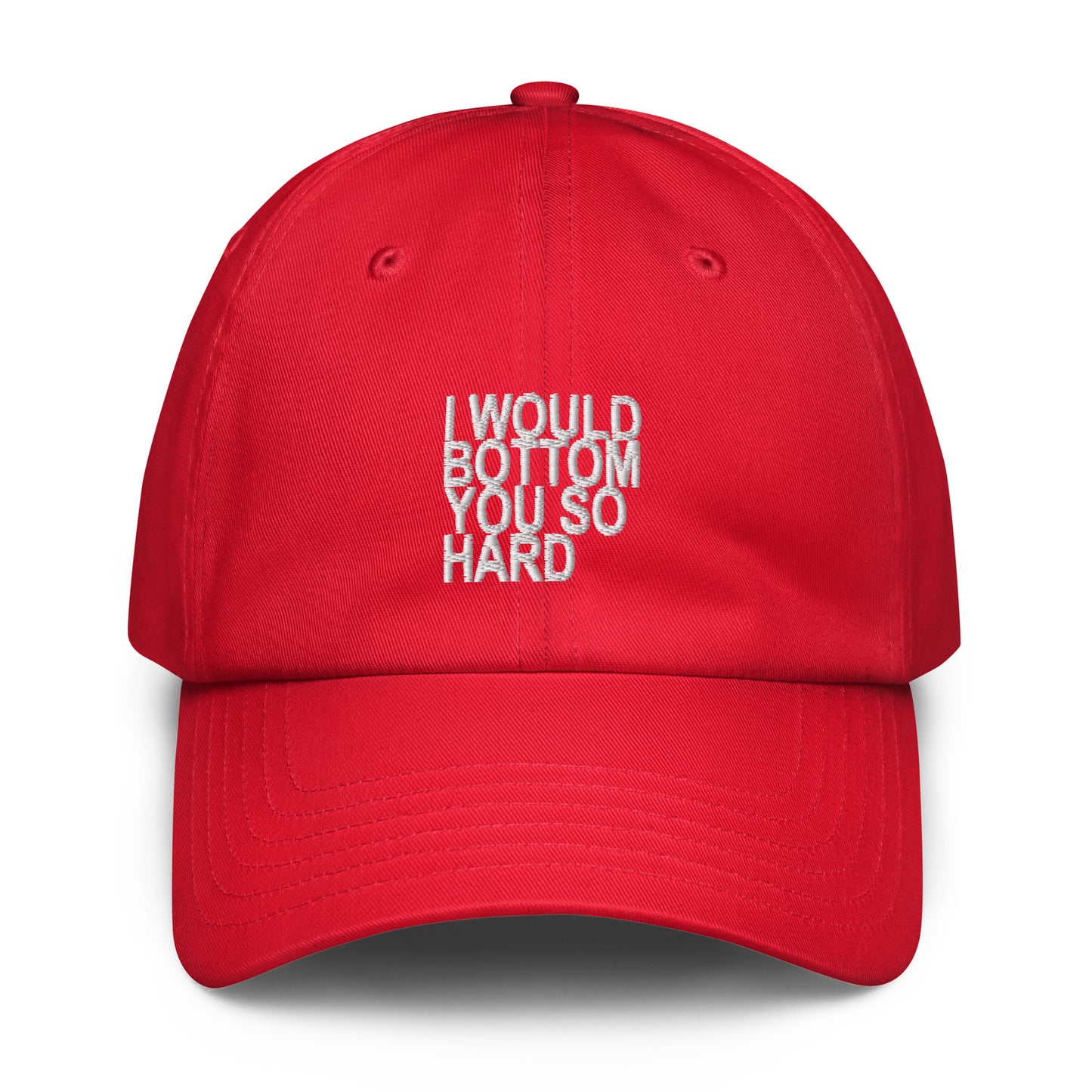 A red baseball cap with white embroidered text on the front reading 'I WOULD NOT BOTTOM YOU SO HARD', shown against a plain white background.