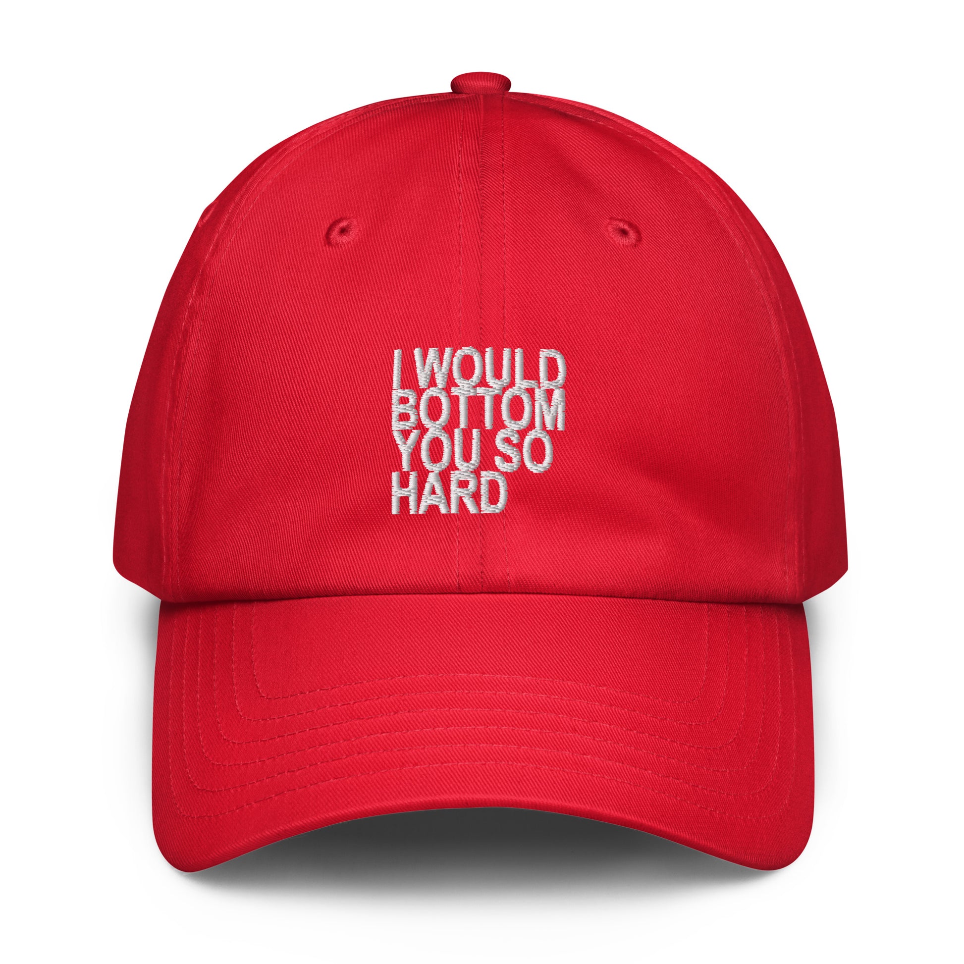 A red baseball cap with white embroidered text on the front reading 'I WOULD NOT BOTTOM YOU SO HARD', shown against a plain white background.