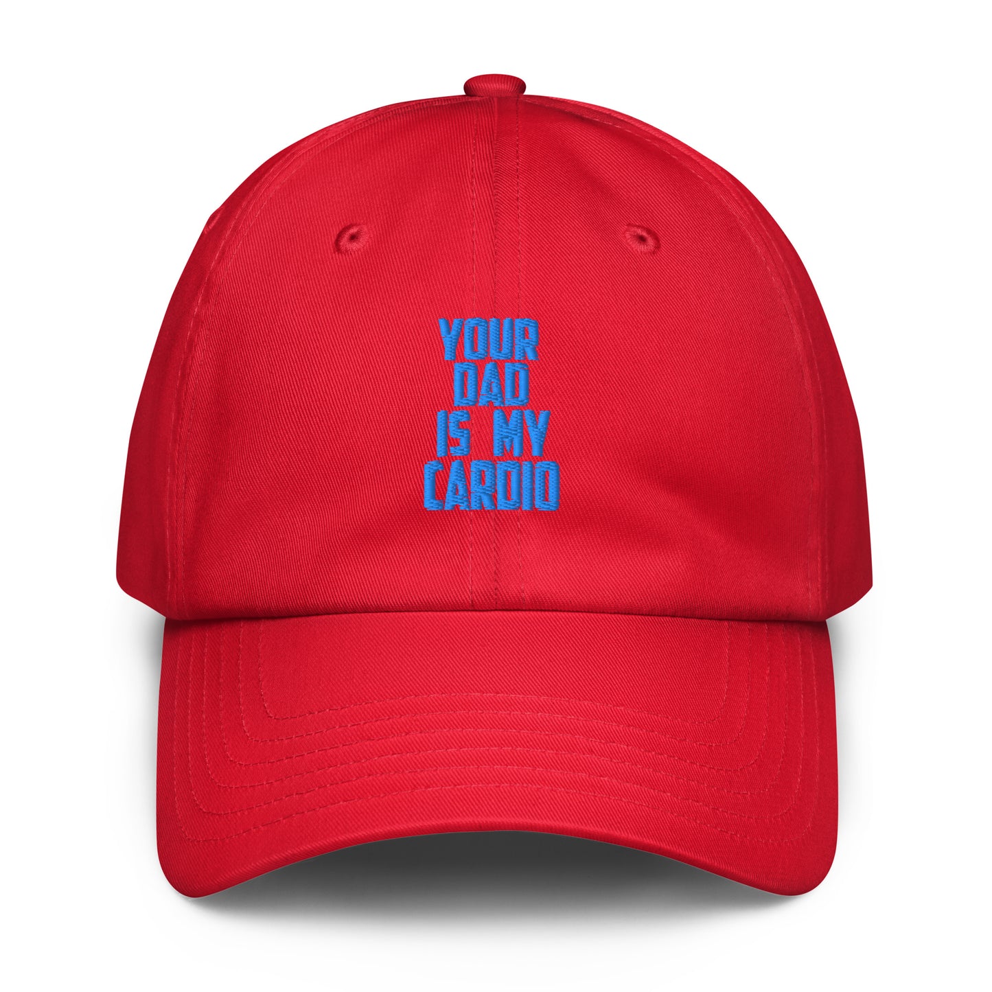 A red baseball cap with blue embroidered text on the front that reads 'YOUR DAD IS MY CARDIO' against a plain white background.