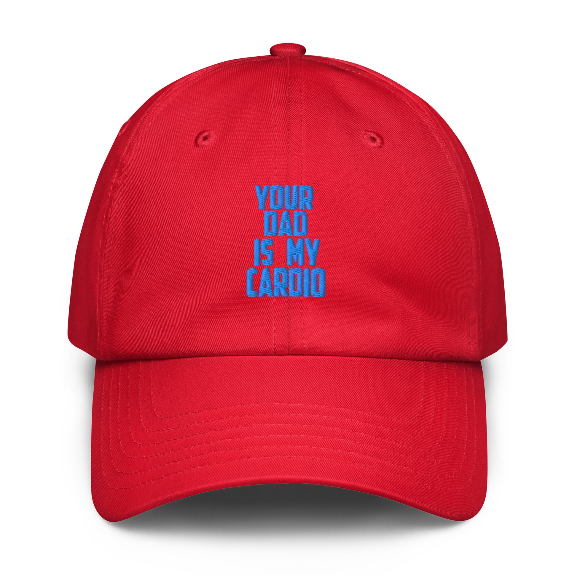 A red baseball cap with blue embroidered text on the front that reads 'YOUR DAD IS MY CARDIO' against a plain white background.