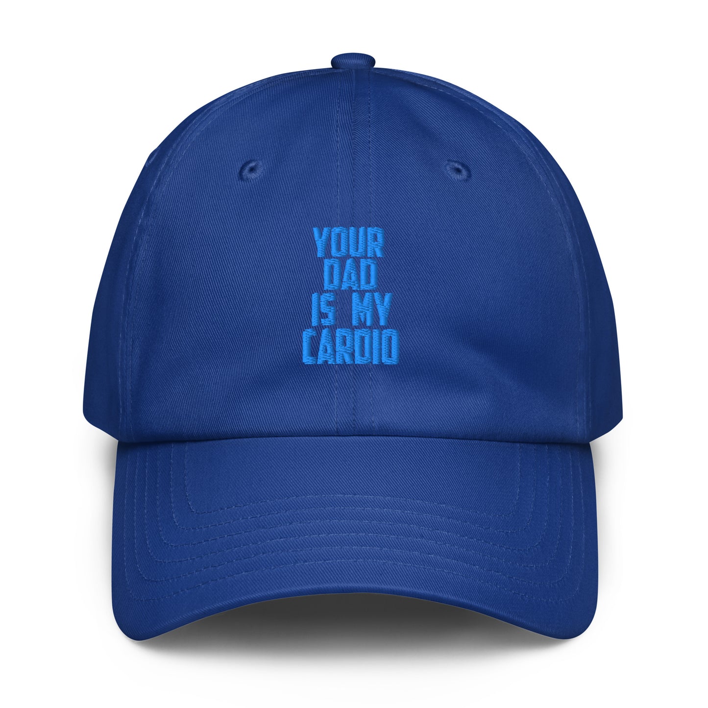 A royal blue dad hat baseball cap with the phrase 'YOUR DAD IS MY CARDIO' embroidered in light blue on the front, shown against a plain white background.