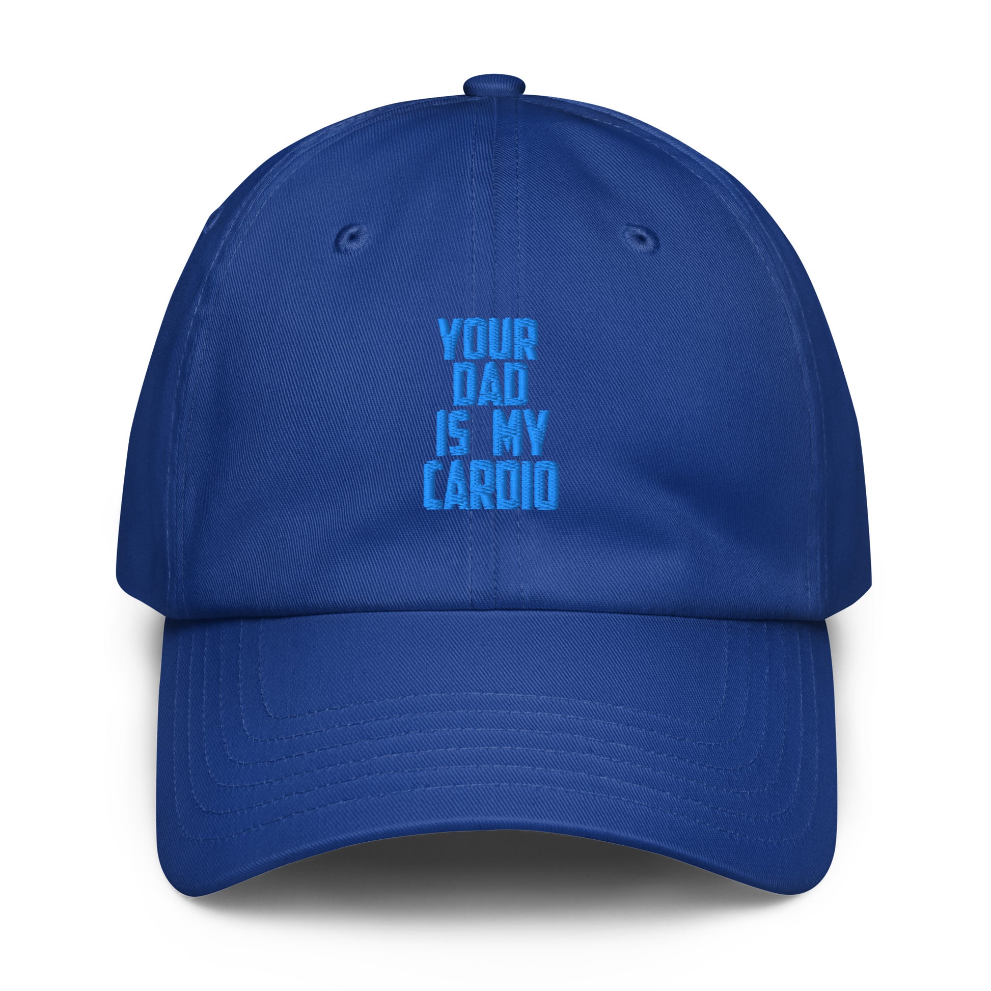 A royal blue dad hat baseball cap with the phrase 'YOUR DAD IS MY CARDIO' embroidered in light blue on the front, shown against a plain white background.