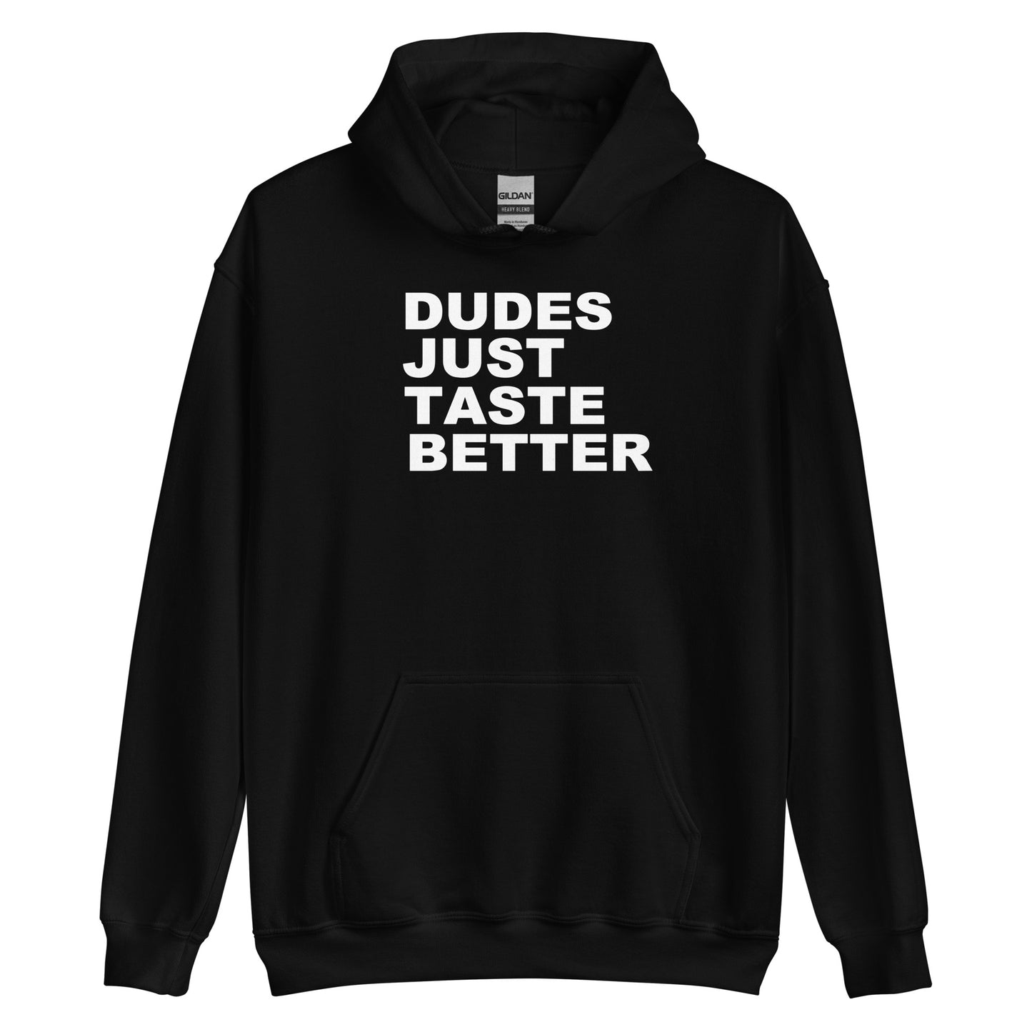 A black pullover hoodie with the phrase 'DUDES JUST TASTE BETTER' printed in bold white capital letters on the chest, displayed against a solid white background.
