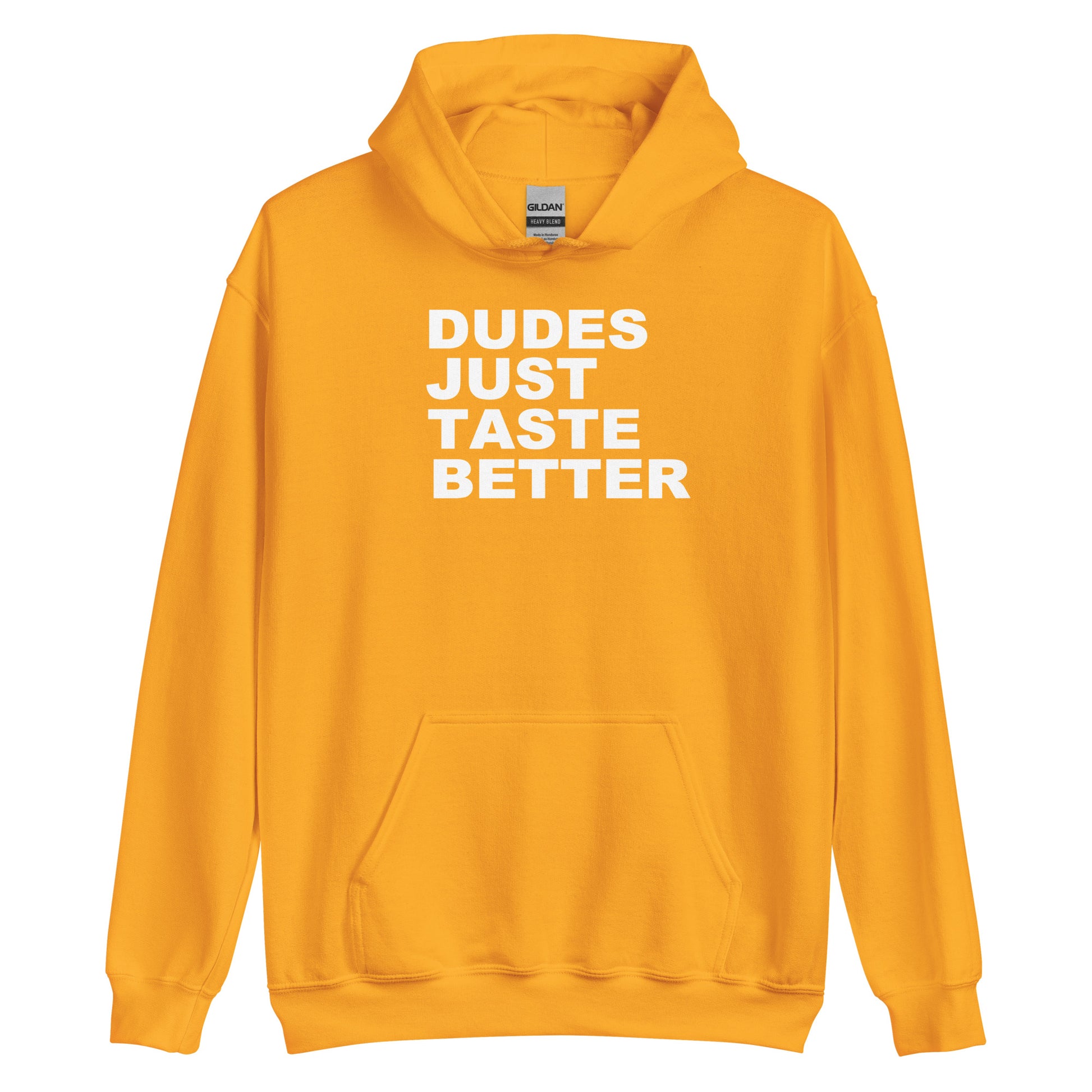 A bright yellow pullover hoodie with the phrase 'DUDES JUST TASTE BETTER' printed in bold white capital letters across the chest, displayed on a clean white background.