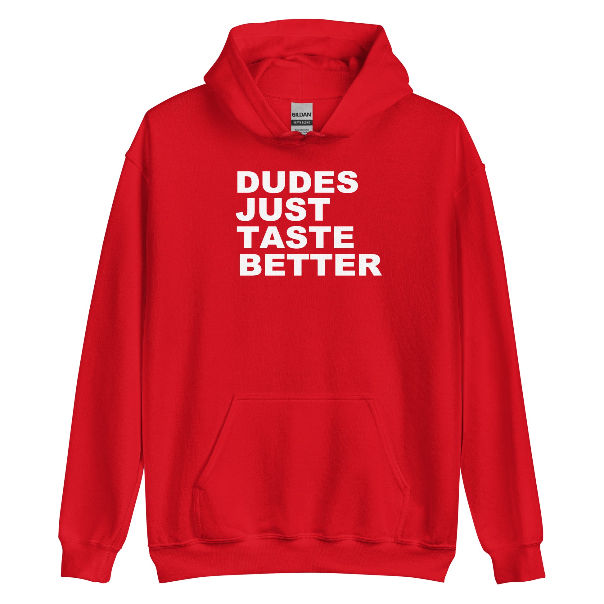 A bright red pullover hoodie with the phrase 'DUDES JUST TASTE BETTER' printed in bold white capital letters across the chest, displayed on a clean white background.
