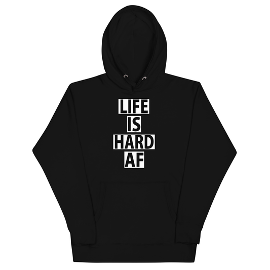 Life Is Hard AF Hoodie - Black