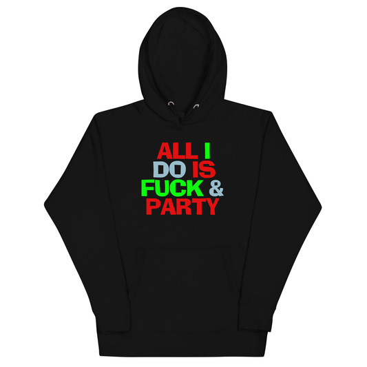 All I Do Is F*ck & Party Hoodie - Black