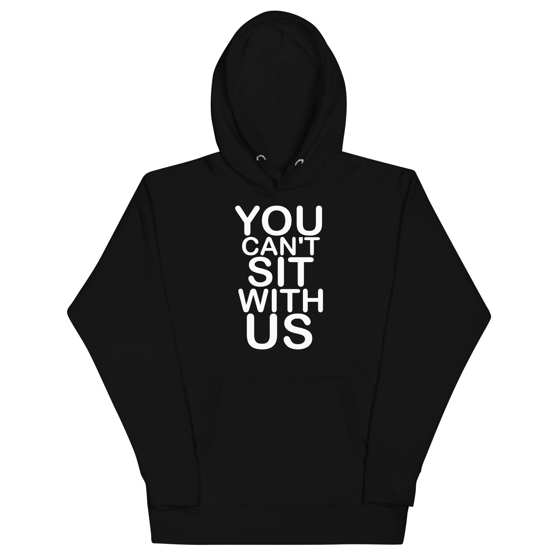 You Can't Sit With Us Hoodie - Black