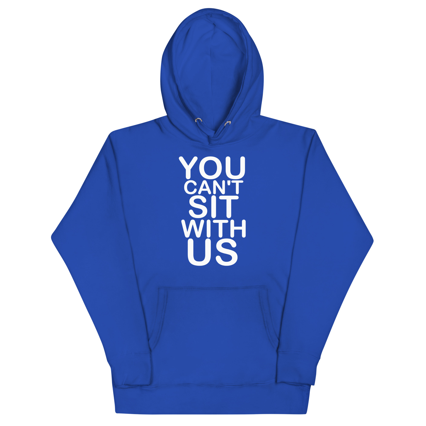 You Can't Sit With Us Hoodie - Team Royal