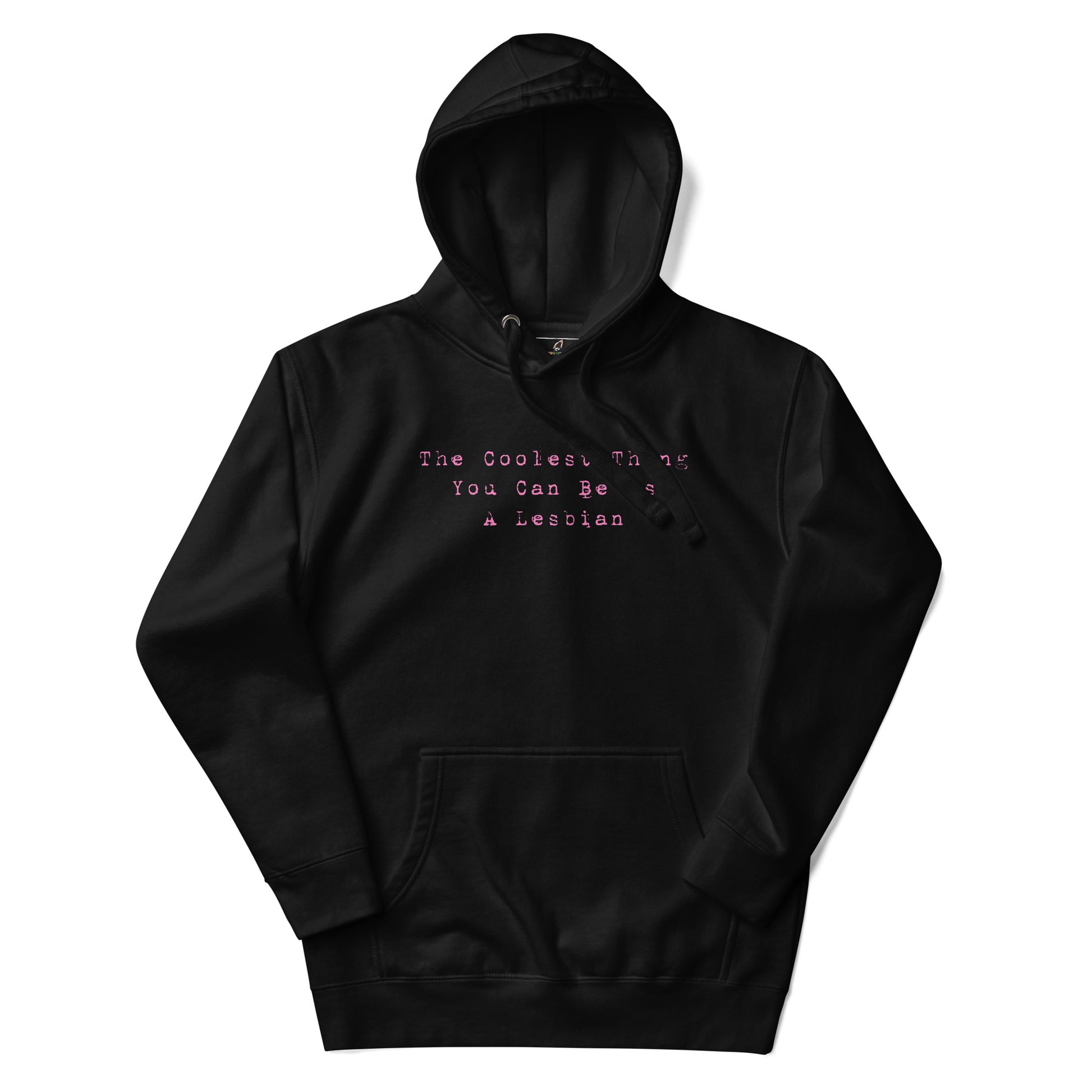 The Coolest Thing You Can Be Is A Lesbian Unisex Hoodie - Black