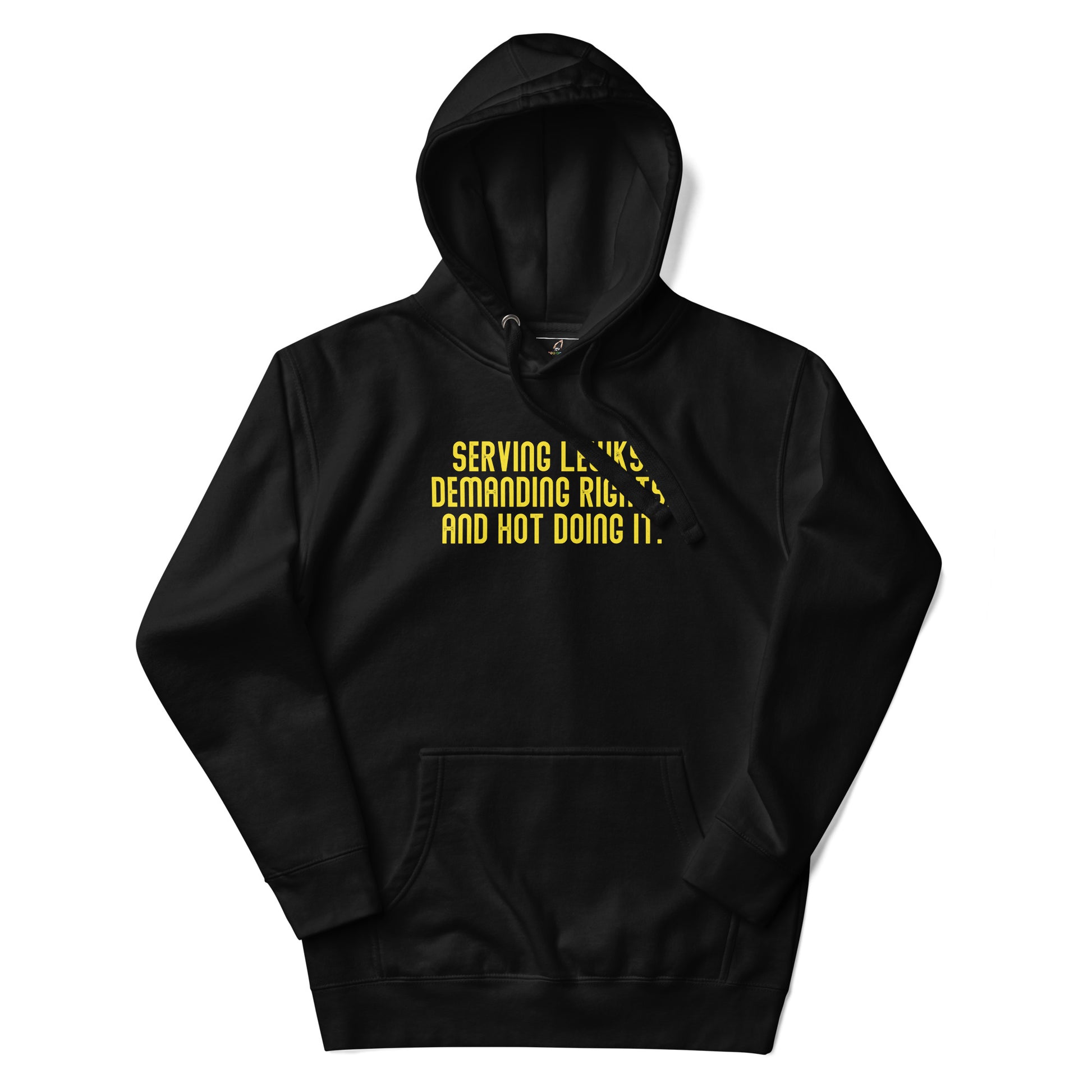 Serving Lewks. Demanding Rights. And Hot Doing It. Unisex Hoodie - Black