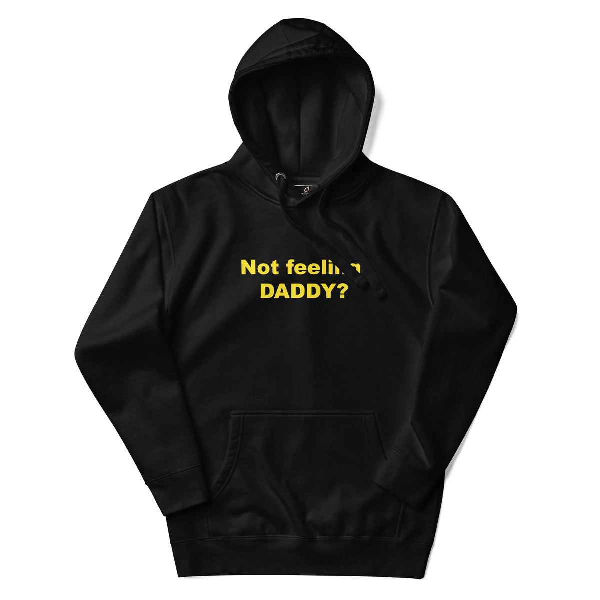 Not feeling Daddy? Unisex Hoodie - Black