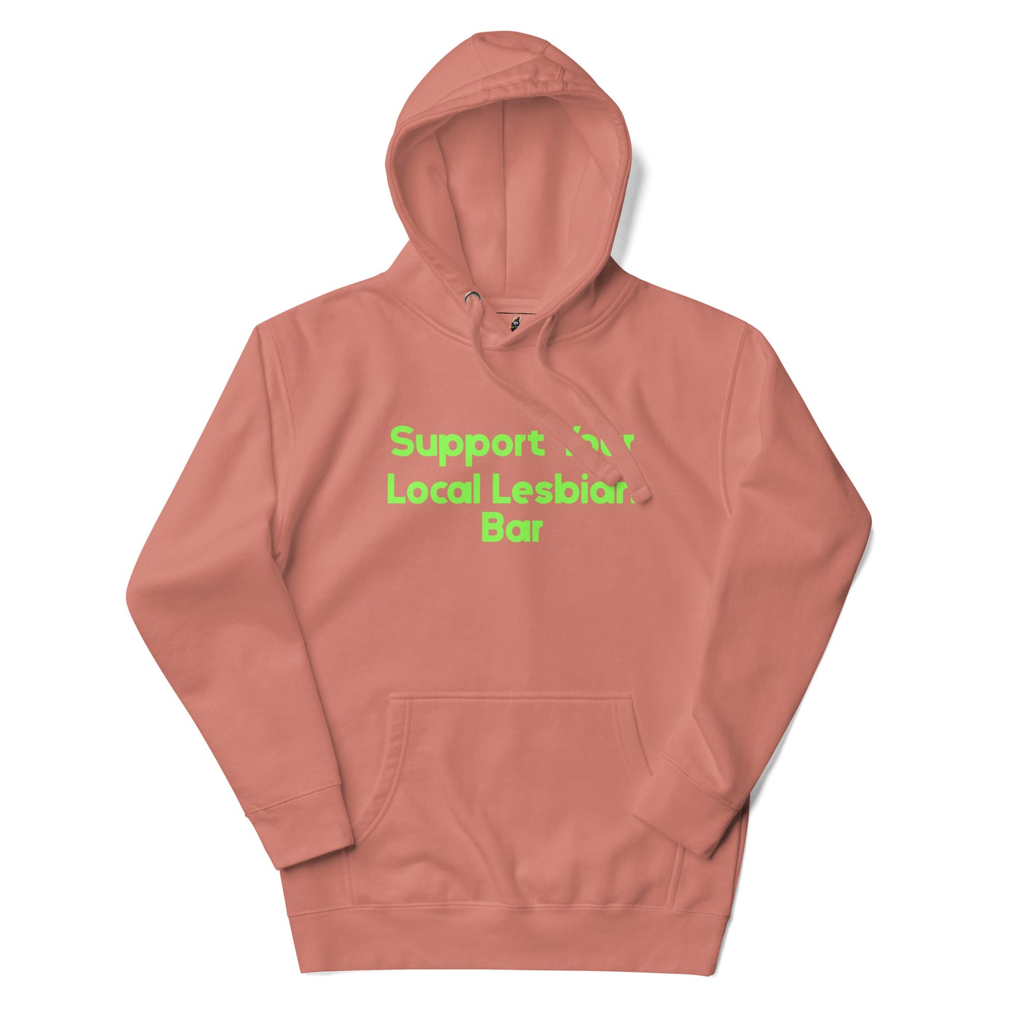 A dusty rose pink pullover hoodie with bright green text on the chest reading 'Support Local Lesbian Bar', displayed against a solid white background.