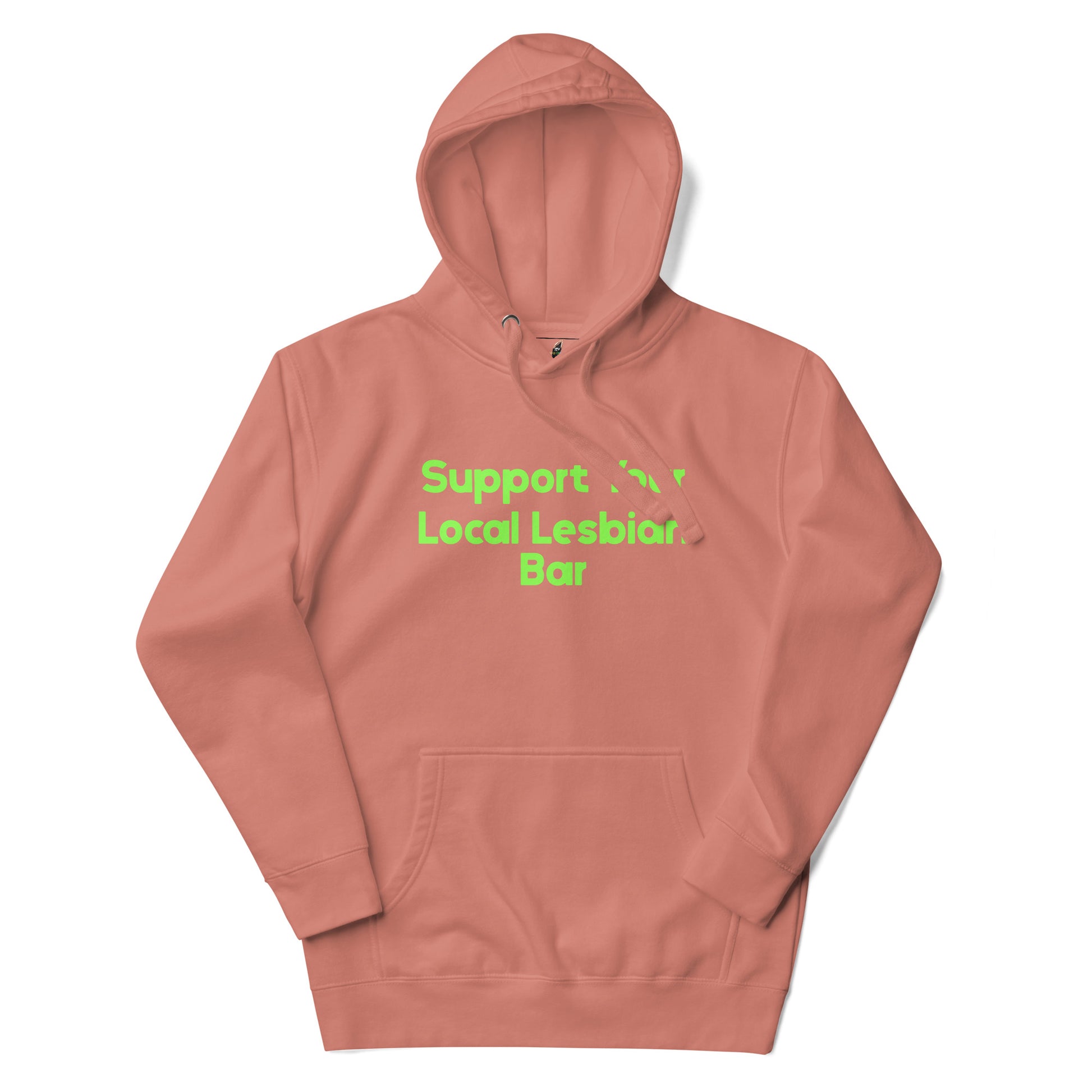 A dusty rose pink pullover hoodie with bright green text on the chest reading 'Support Local Lesbian Bar', displayed against a solid white background.
