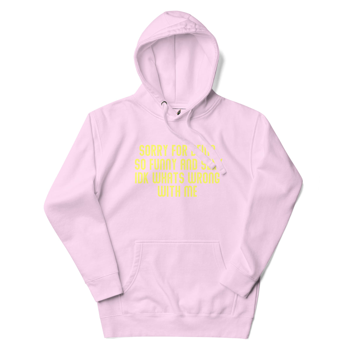 Sorry For Being So Funny And Sexy IDK Whats Wrong With Me Unisex Hoodie - Lavender