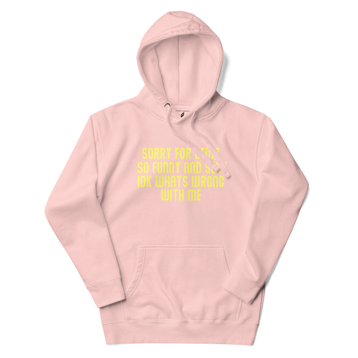 Sorry For Being So Funny And Sexy IDK Whats Wrong With Me Unisex Hoodie - Light Pink