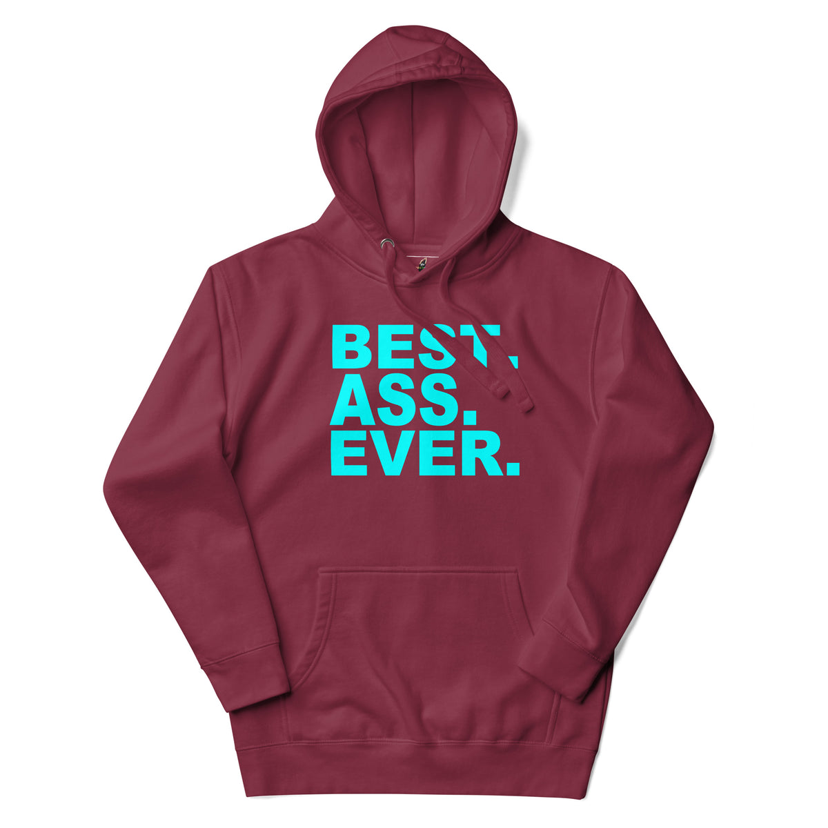 A maroon pullover hoodie with a bold, stylized turquoise graphic on the chest reading 'BEST ASS EVER.' in stacked, overlapping letters.