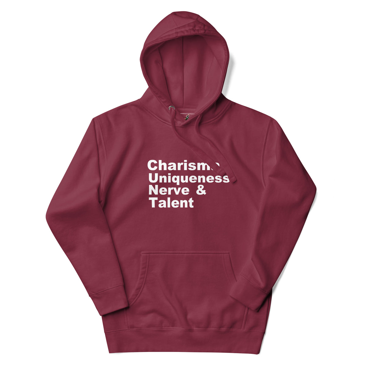 A maroon pullover hoodie with white text on the chest reading 'Charisma, Uniqueness, Nerve & Talent', displayed against a plain white background.