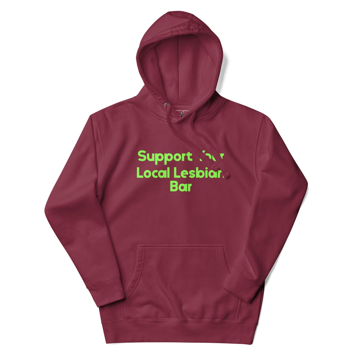 A maroon pullover hoodie with a kangaroo pocket and a bright green text graphic on the chest that reads 'Support Local Lesbian Bar', displayed on a clean white background.