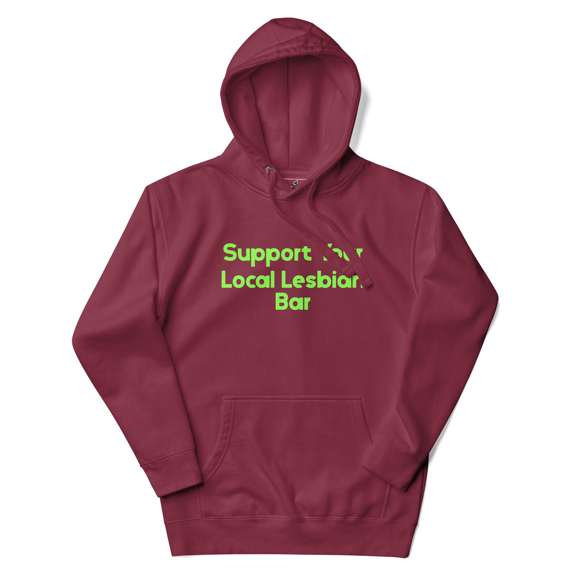 A maroon pullover hoodie with a kangaroo pocket and a bright green text graphic on the chest that reads 'Support Local Lesbian Bar', displayed on a clean white background.