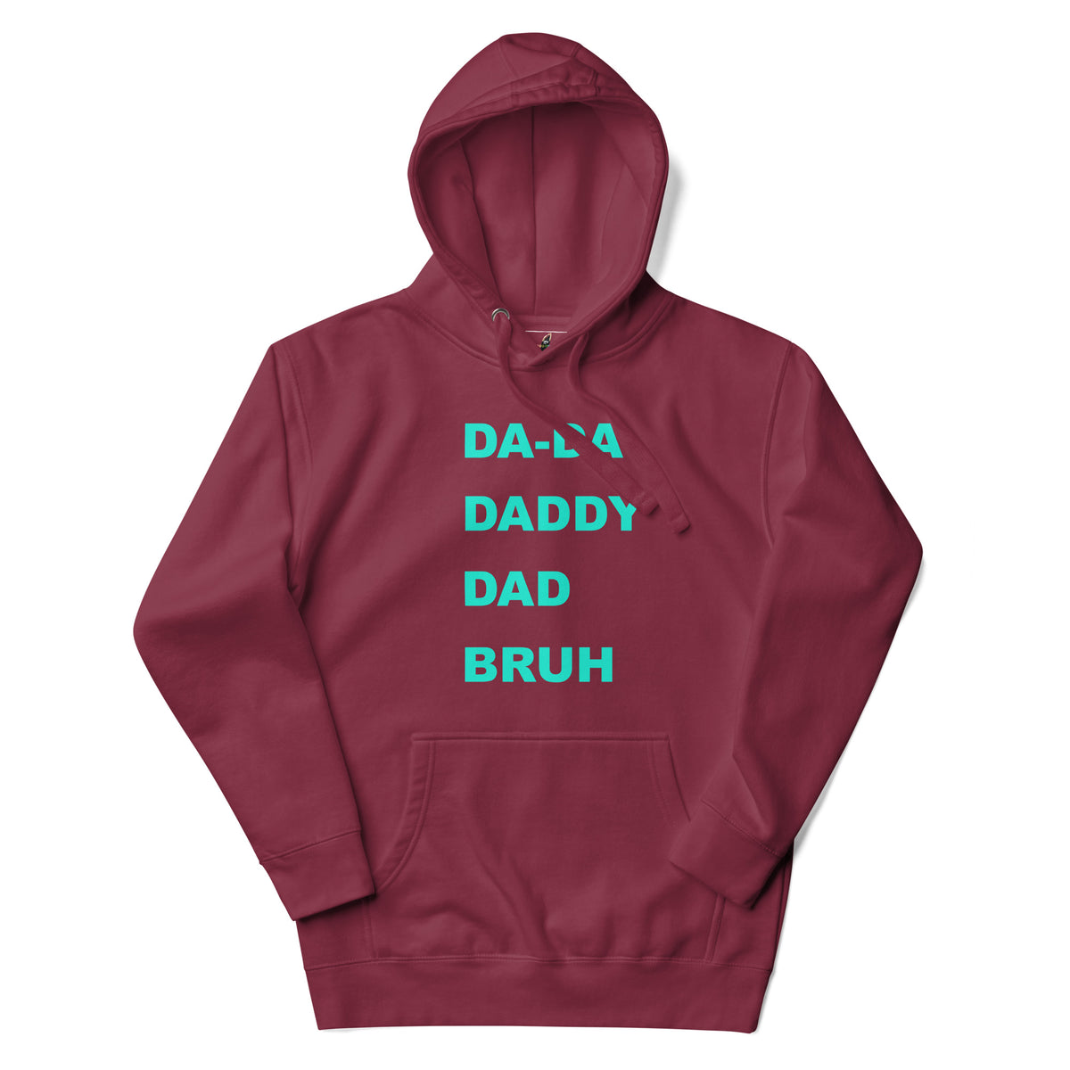 DA-DA, DAD, DADDY, BRUH Unisex Hoodie - Maroon