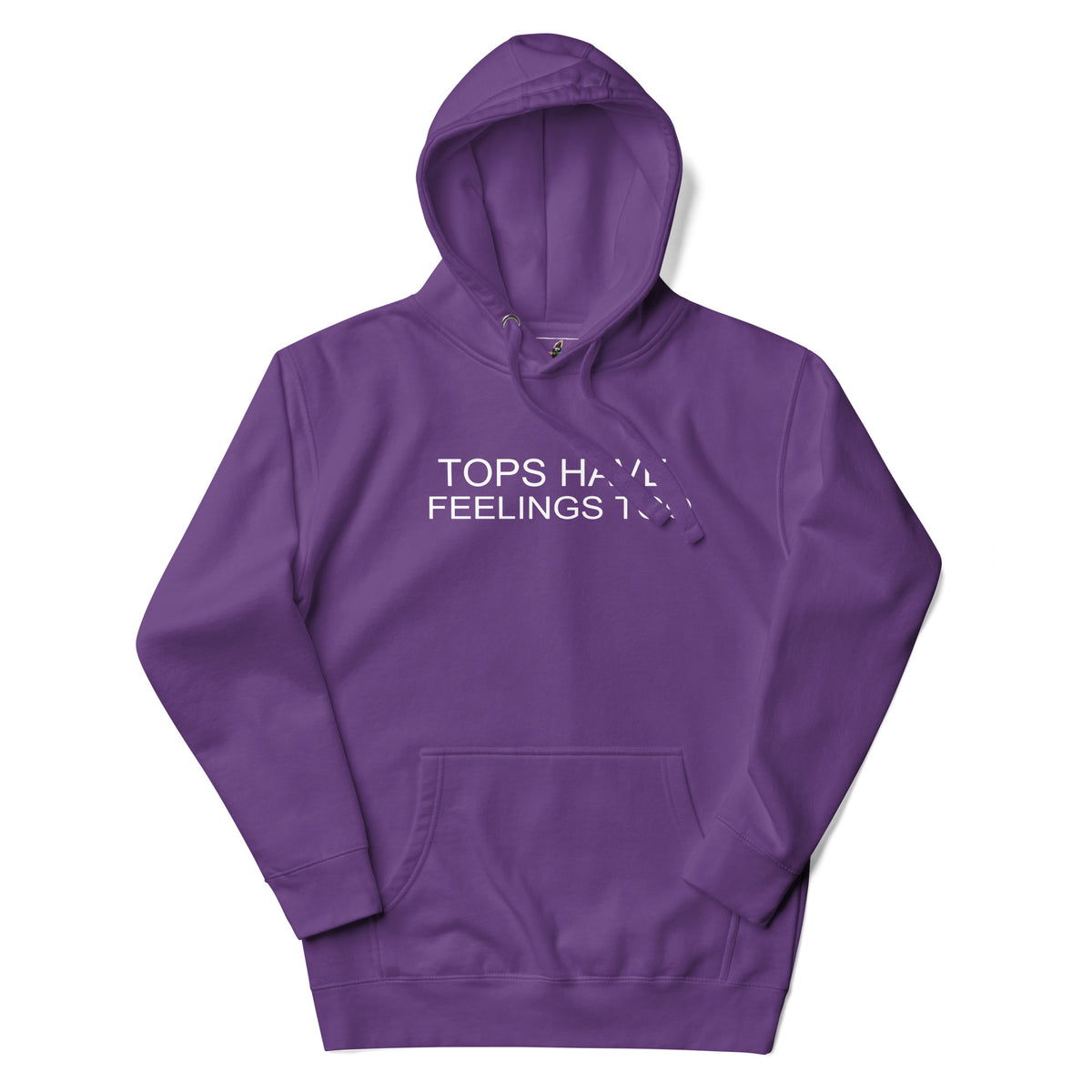A purple pullover hoodie with white text on the chest reading 'TOPS HAVE FEELINGS TOO', displayed against a clean white background.