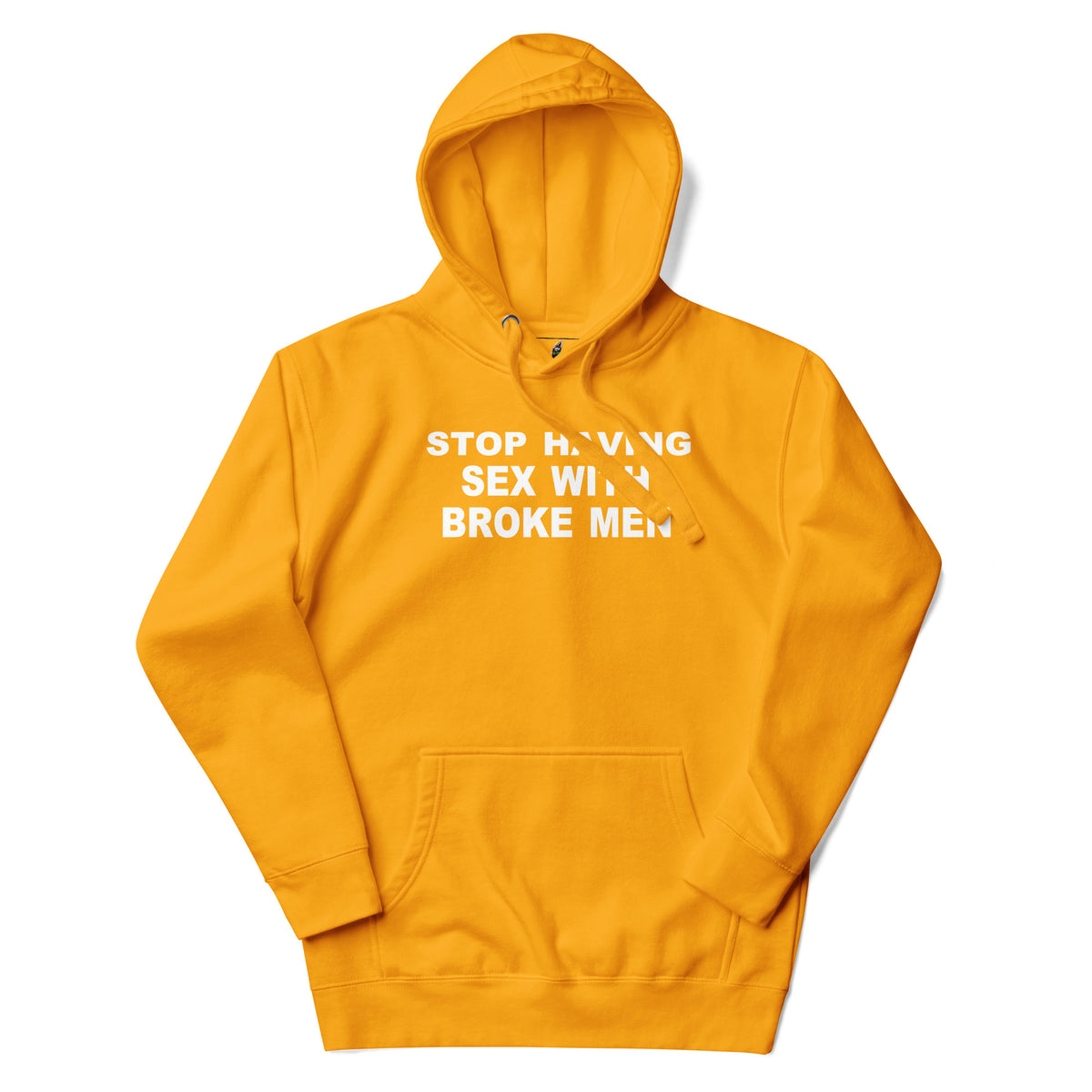 A bright yellow pullover hoodie with white text on the chest reading 'STOP HAVING SEX WITH BROKE MEN', displayed flat against a plain white background.