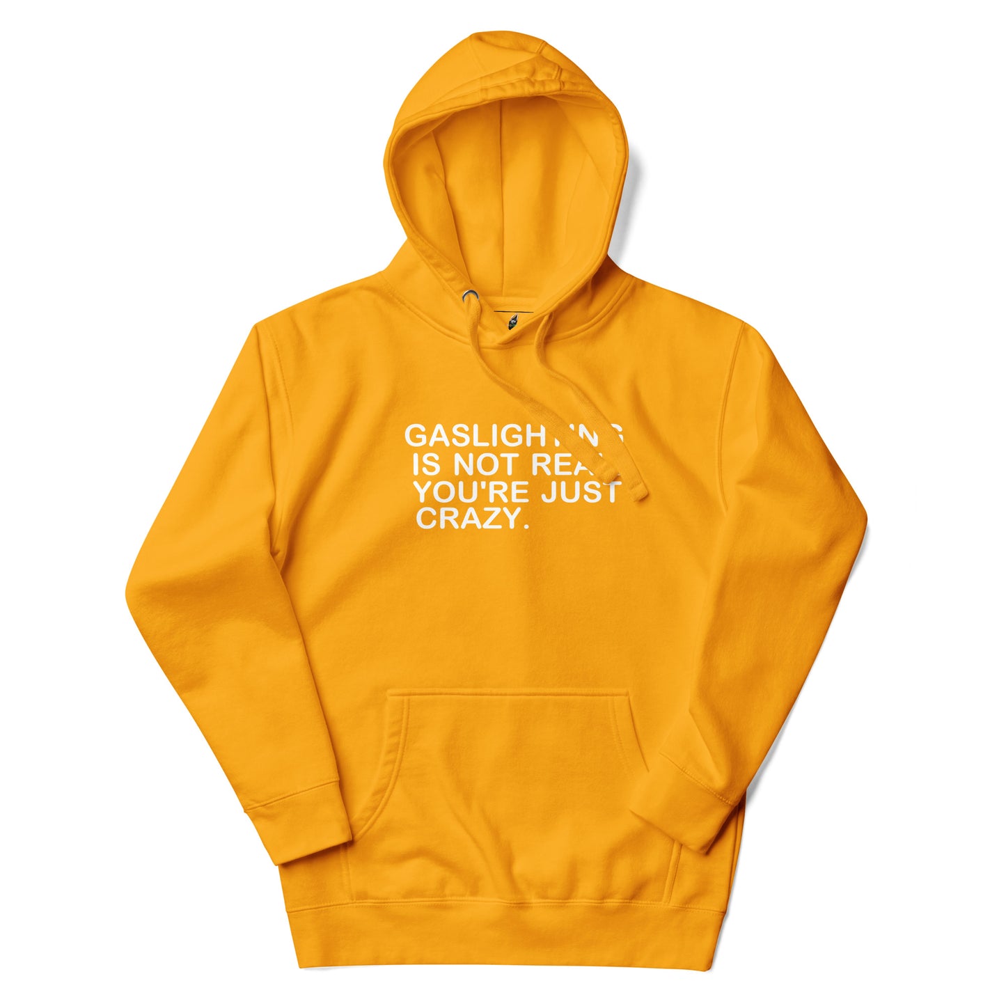 A bright yellow hoodie with white text on the chest reading 'GASLIGHT "N" IS NOT REAL. YOU'RE JUST CRAZY.