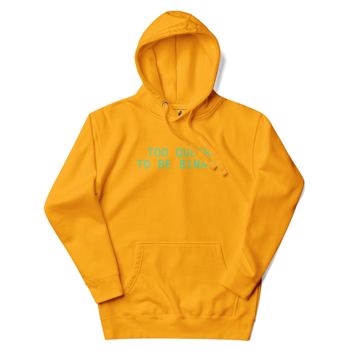A mustard yellow pullover hoodie with the phrase 'TOO DYING TO BE DYING' printed in a bright teal-green font across the chest, displayed on a clean white background.