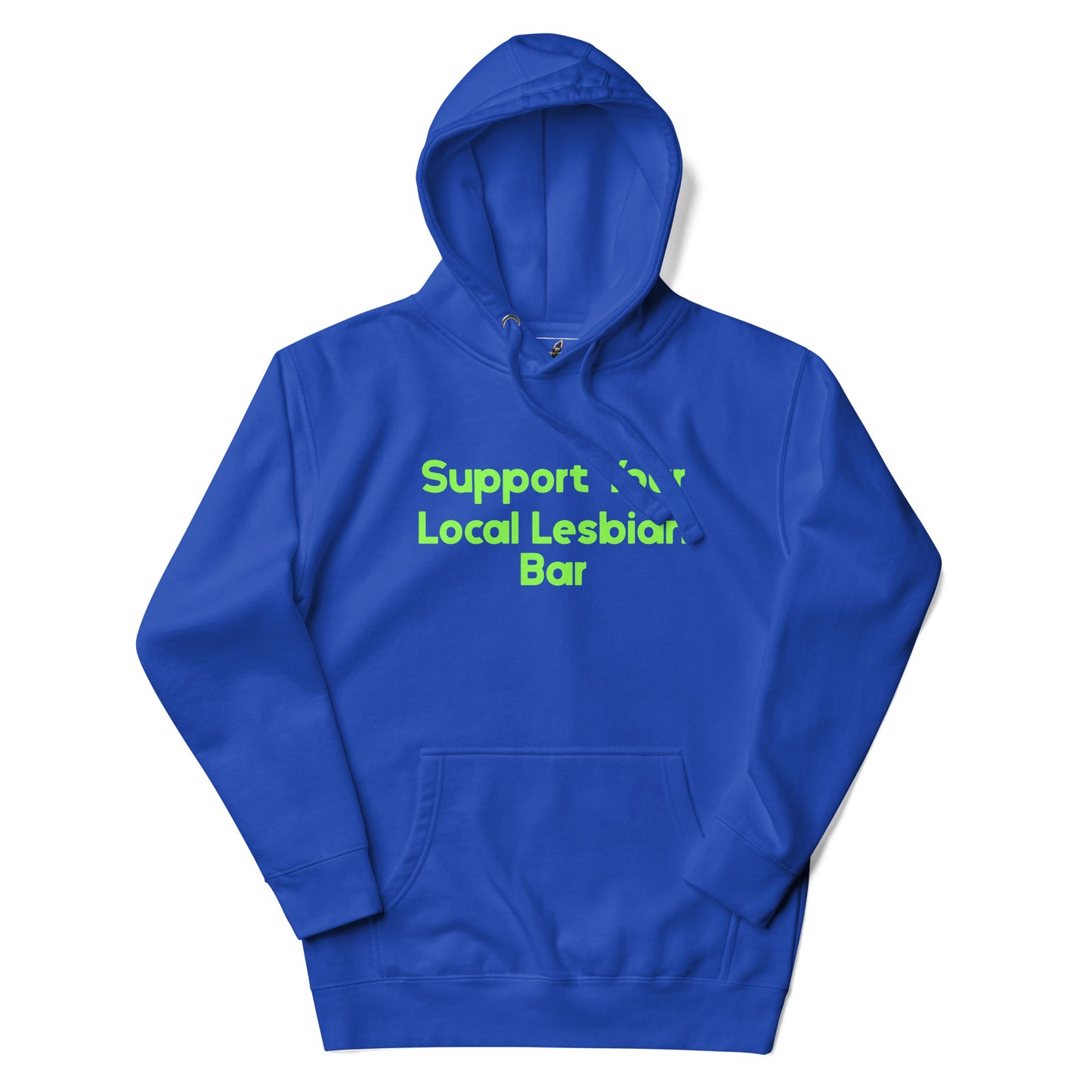 A royal blue pullover hoodie with a kangaroo pocket and a bright green text graphic on the chest that reads 'Support Local Lesbian Bar', displayed on a clean white background.