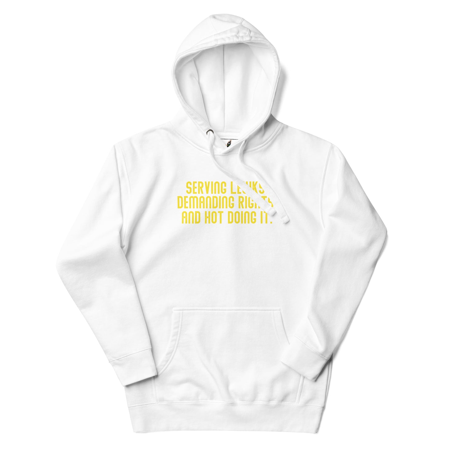 Serving Lewks. Demanding Rights. And Hot Doing It. Unisex Hoodie - White