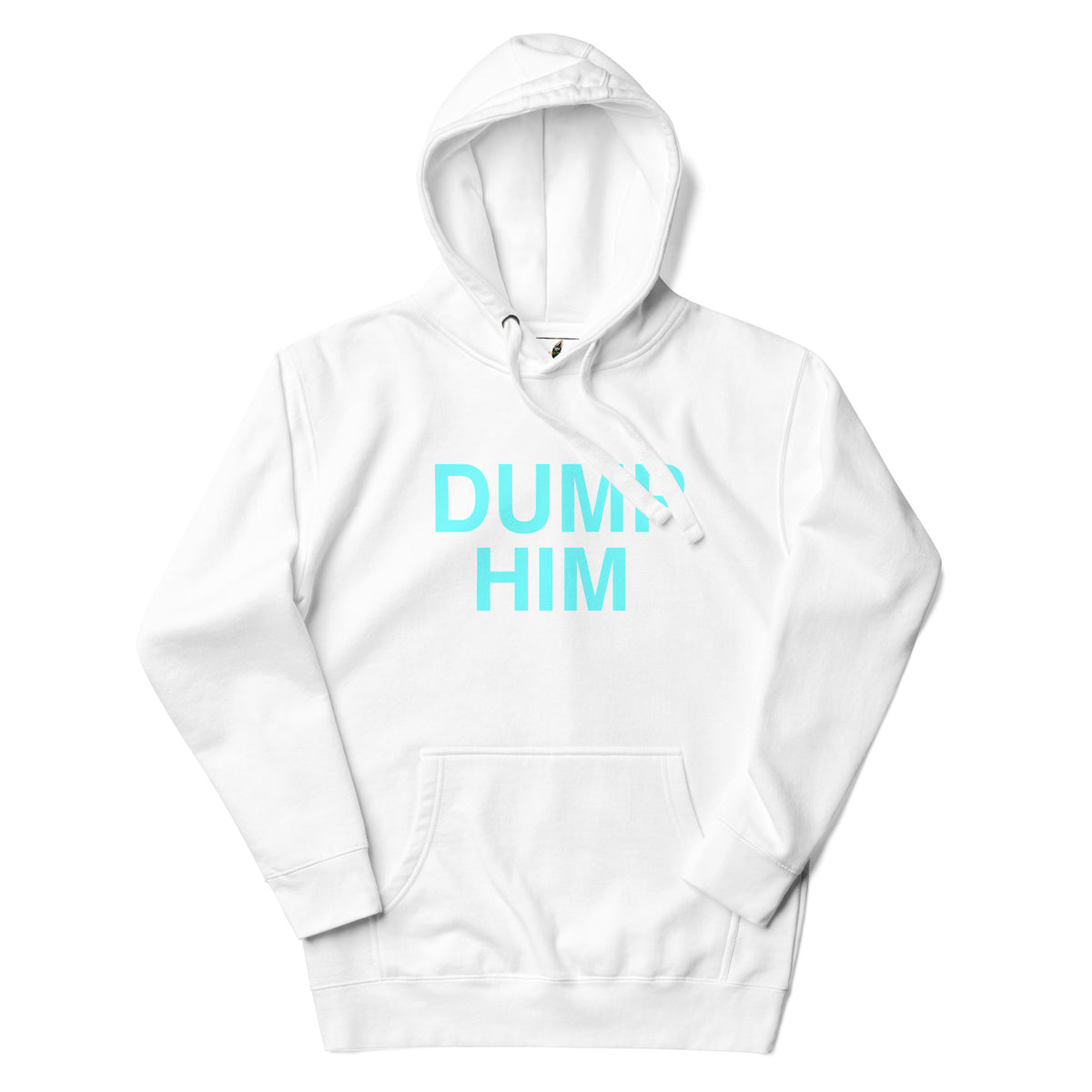 A white pullover hoodie with the words 'DUMP HIM' printed in a bright light blue/cyan sans-serif font across the chest, displayed on a clean white background.