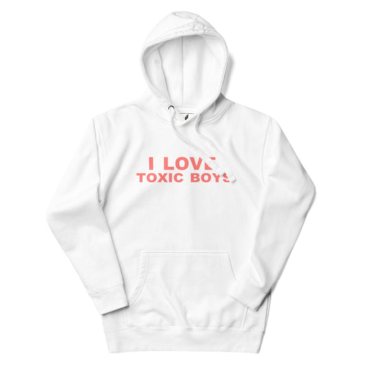 I Love Toxic Boys Hoodie - White
