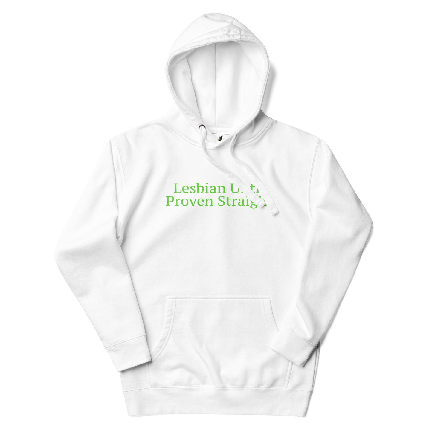 A white pullover hoodie with a green text graphic on the chest reading 'Lesbian U. Proven Straight', displayed on a clean white background.