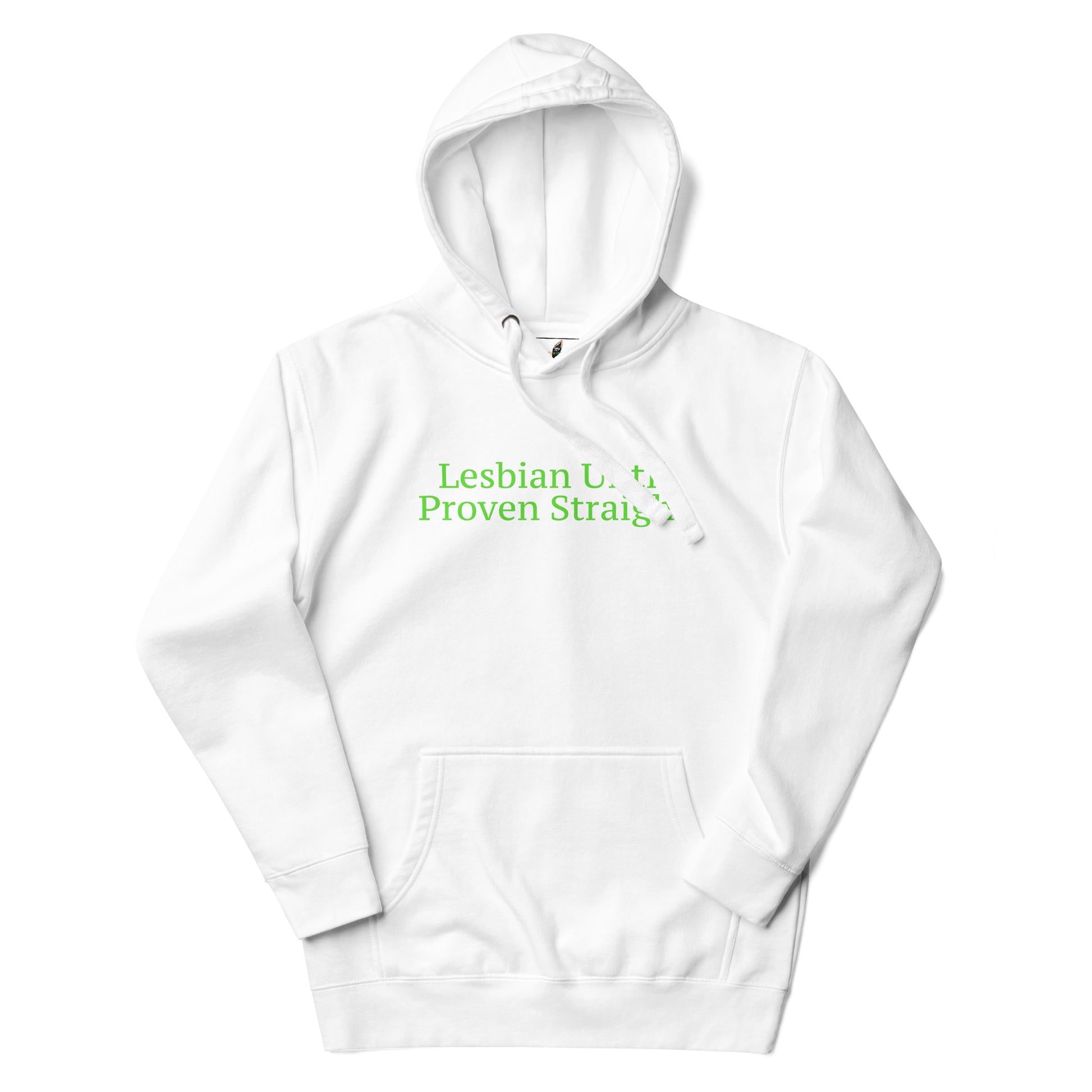 A white pullover hoodie with a green text graphic on the chest reading 'Lesbian U. Proven Straight', displayed on a clean white background.