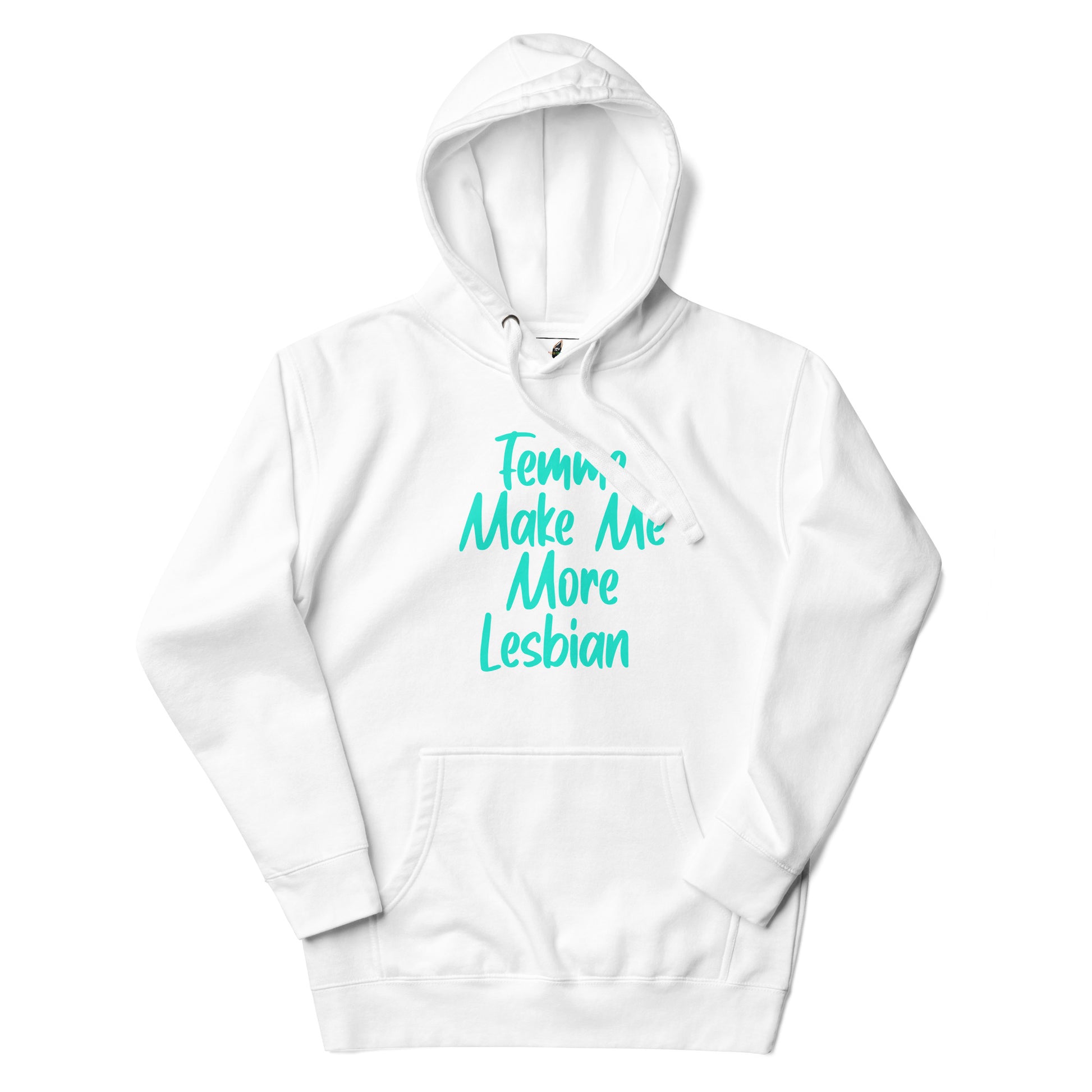 A white pullover hoodie with a front kangaroo pocket and drawstring hood, featuring the phrase 'Femm, Make Me More Lesbian' printed in a bright turquoise script across the chest.