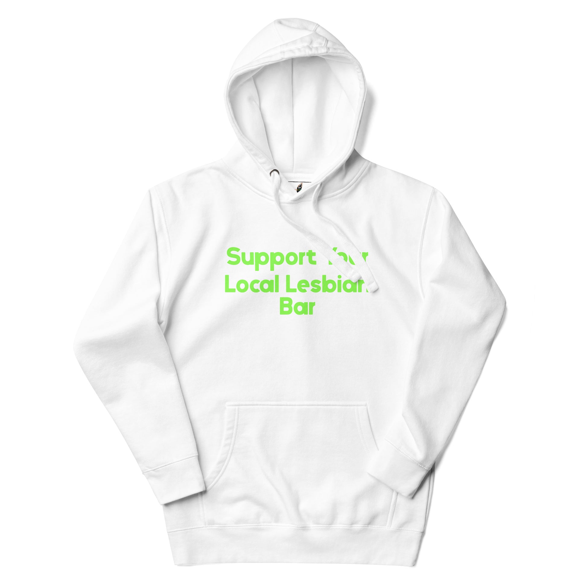 A white pullover hoodie with a front kangaroo pocket and drawstring hood, featuring the text 'Support Local Lesbian Bar' printed in a bright neon green font on the chest.