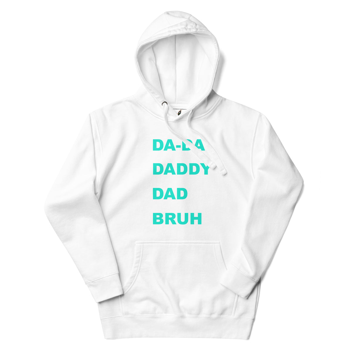 DA-DA, DAD, DADDY, BRUH Unisex Hoodie - White