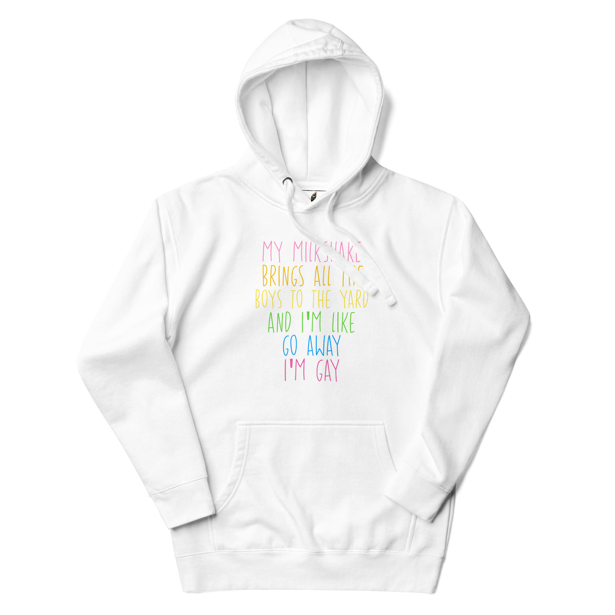 A white pullover hoodie with a colorful text graphic on the front reading 'MY MILKMAKE BRINGS ALL THE BOYS TO THE YARD AND I'M LIKE GO AWAY I'M GAY' in pastel pink, yellow, green, and blue lettering.