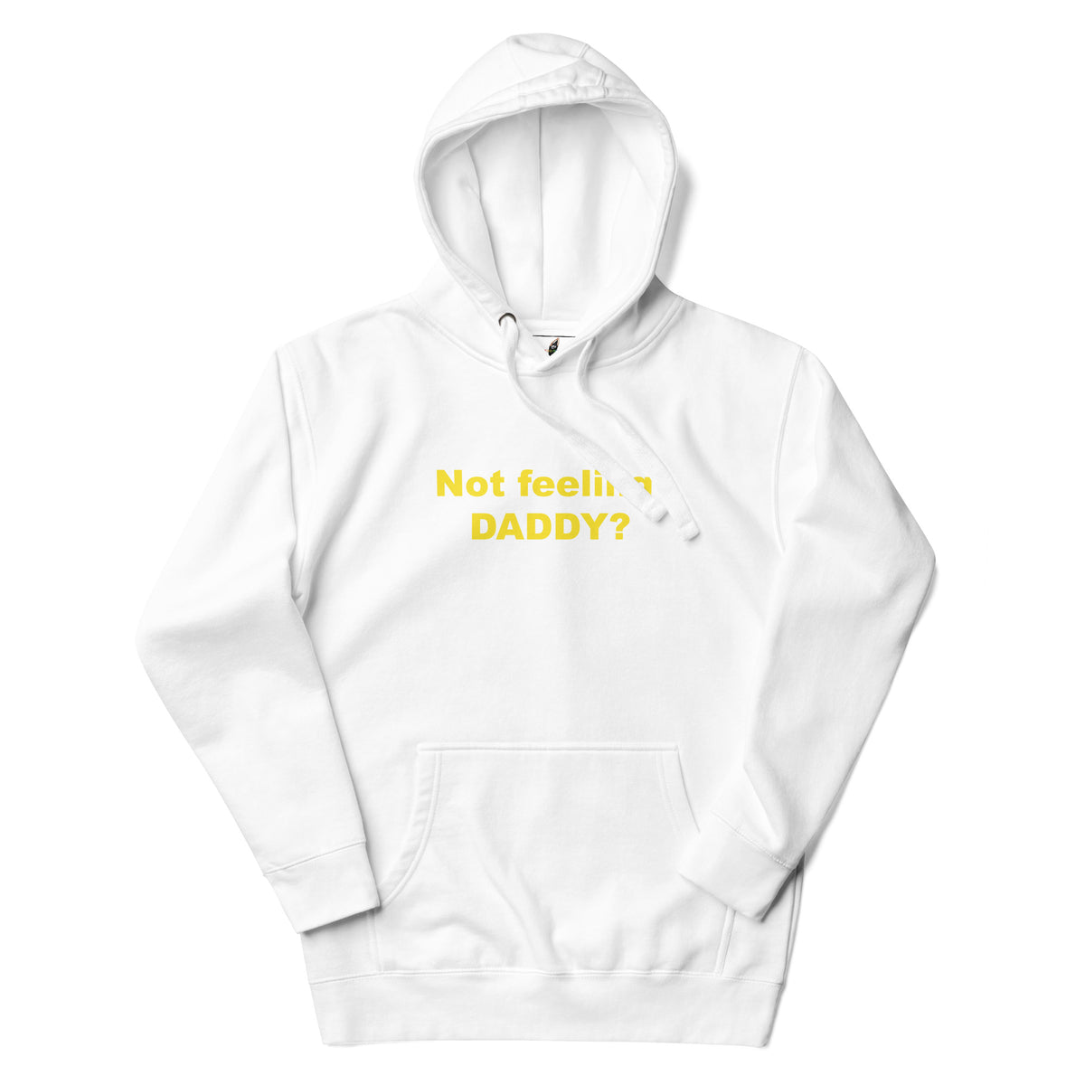 Not feeling Daddy? Unisex Hoodie - White