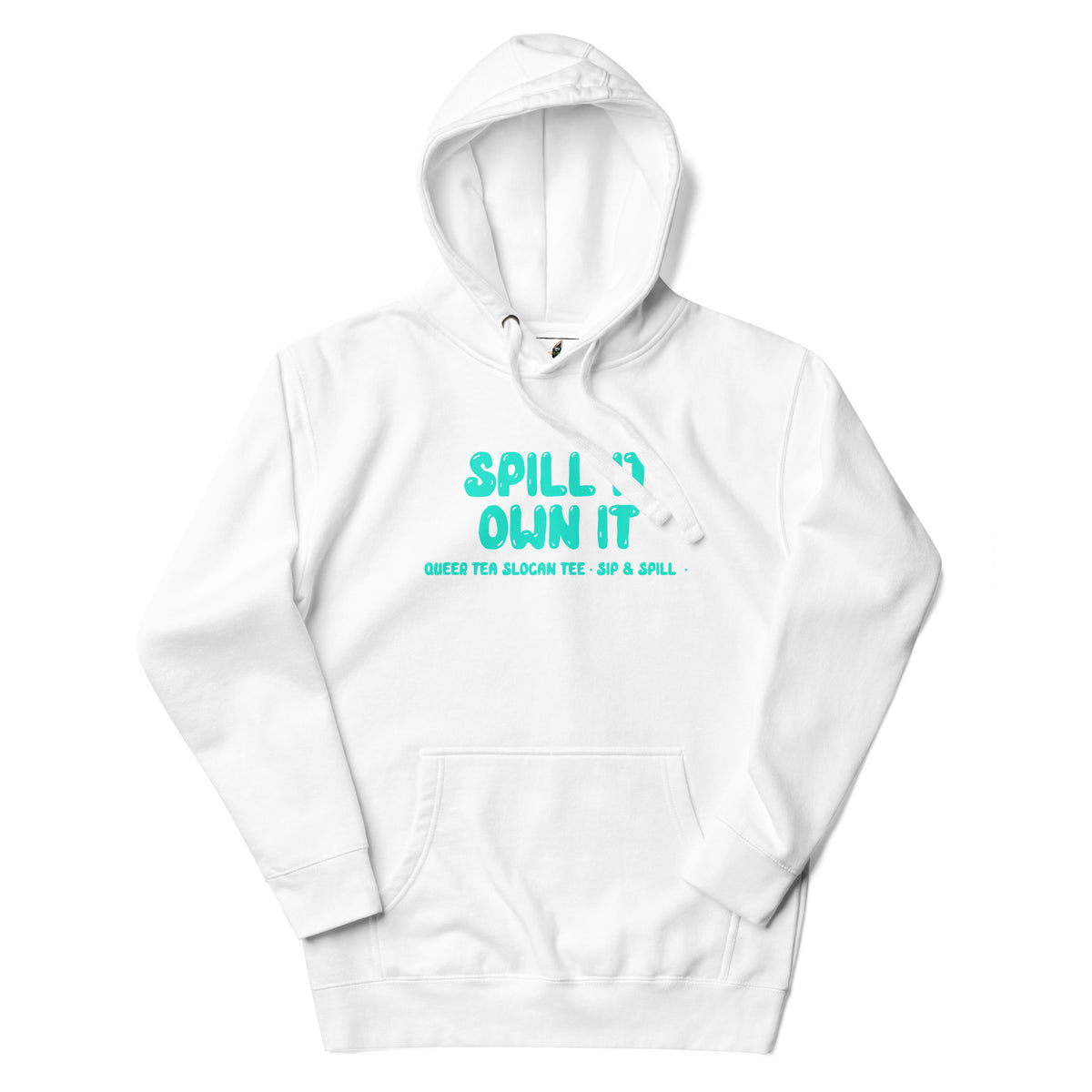 Spill It Own It Unisex Hoodie - White