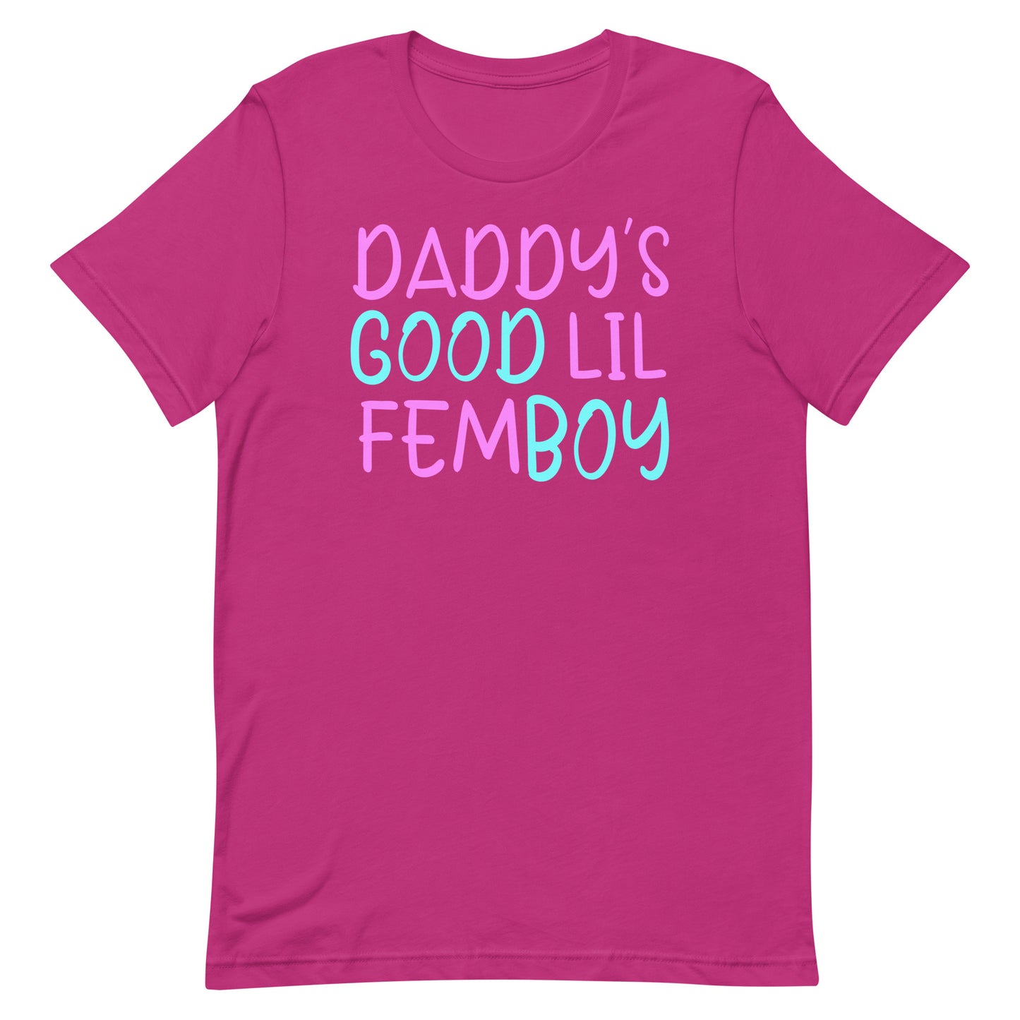 A bright pink short-sleeve t-shirt with the text 'DADDY'S GOOD LIL FEMBOY' printed on the chest in a pastel pink and light blue cursive font, shown against a plain white background.