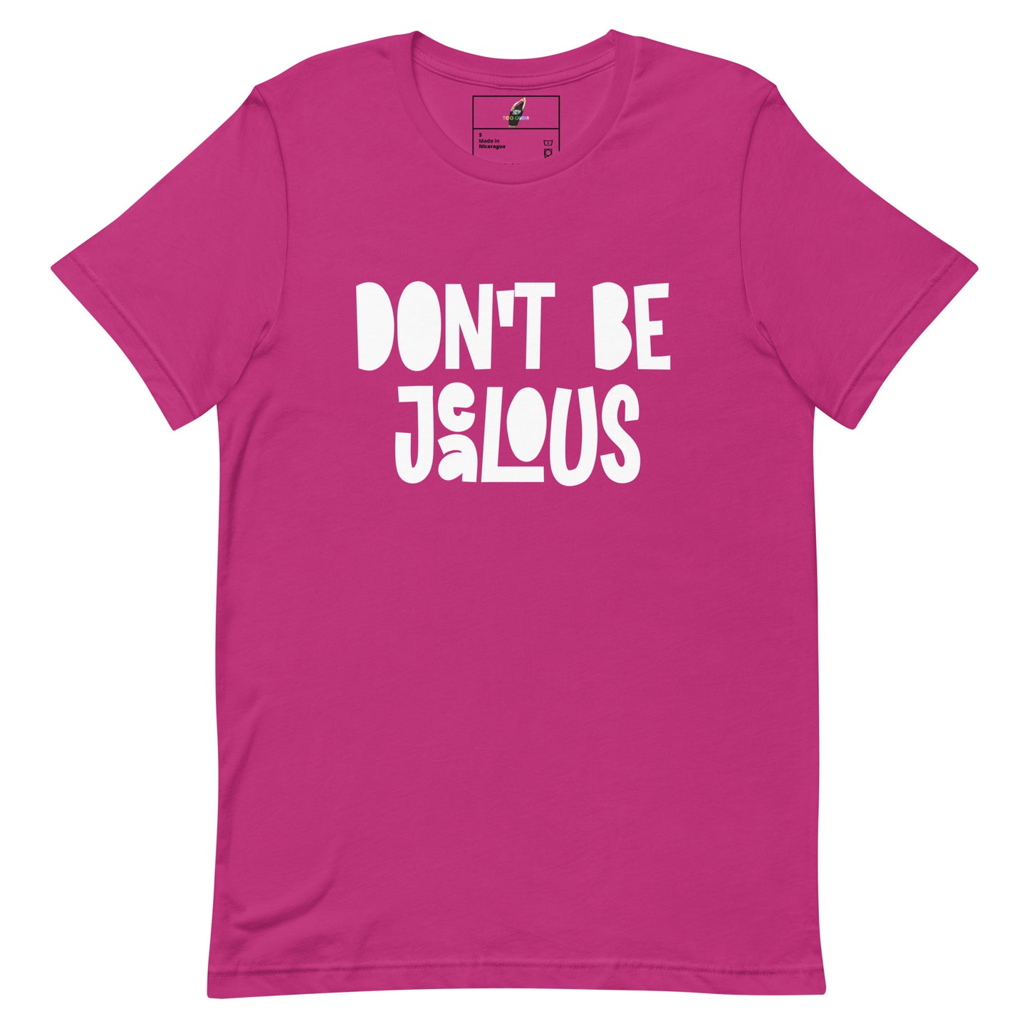 A bright pink short-sleeve t-shirt with the phrase 'DON'T BE JALOUS' printed in bold white letters across the chest, displayed flat against a plain white background.