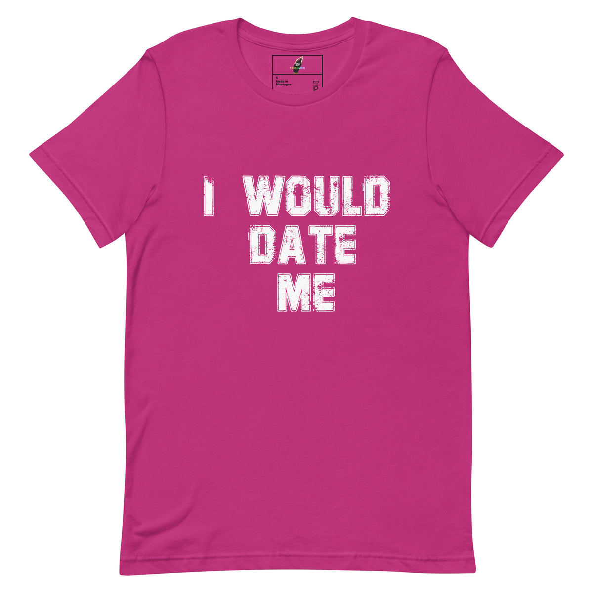 A bright pink short-sleeve t-shirt with the phrase 'I WOULD DATE ME' printed in distressed white block letters across the chest, displayed on a clean white background.